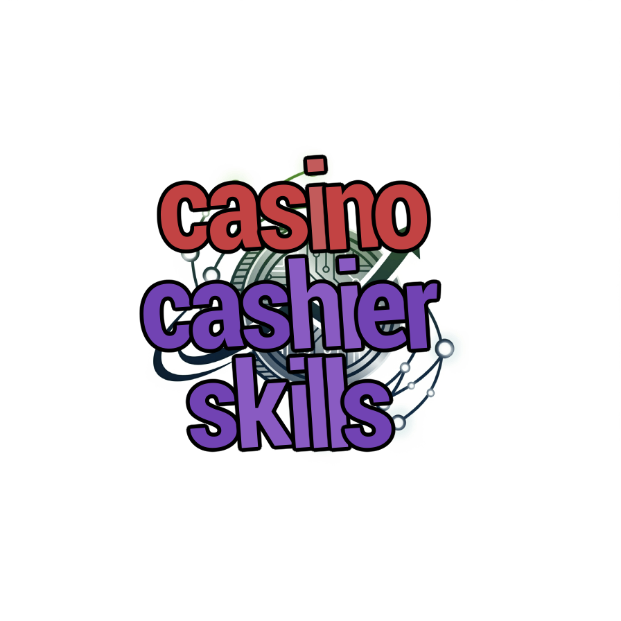 casino cashier skills